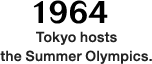 1964: Tokyo hosts the Summer Olympics.